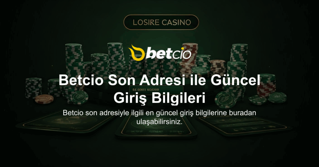 Betcio Son Adresi ile Güncel Giriş Bilgileri