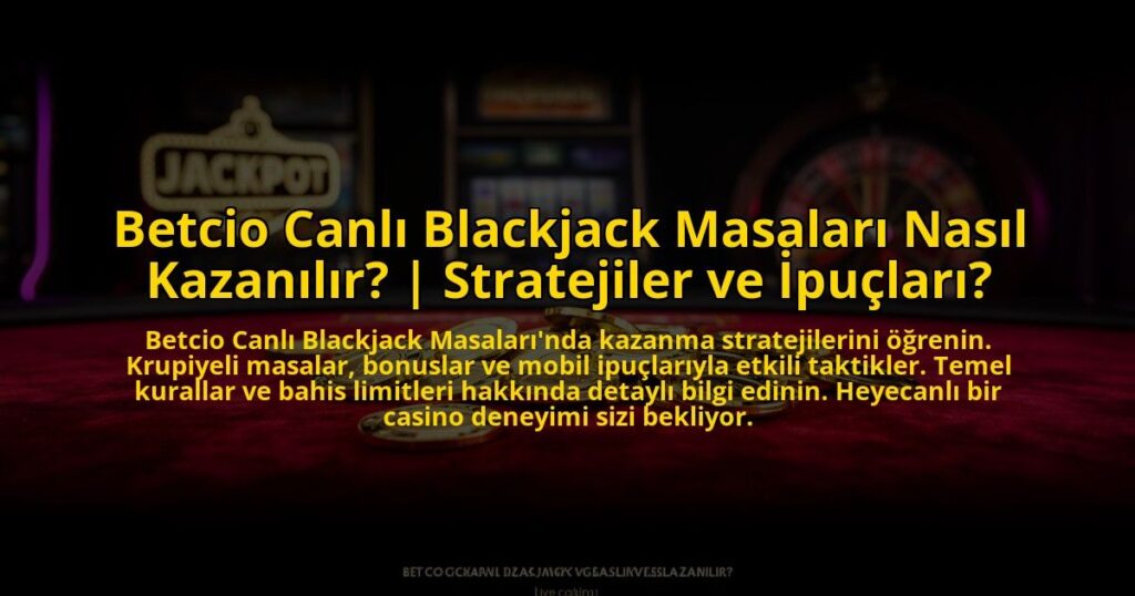 Betcio-Canli-Blackjack-Masalari-Nasil-Kazanilir-Stratejiler-ve-Ipuclari-overlay-1769819082.jpg