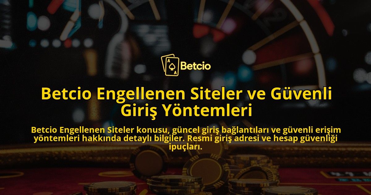 Betcio-Engellenen-Siteler-ve-Gvenli-Giri-Yntemleri-overlay-1768132949.jpg