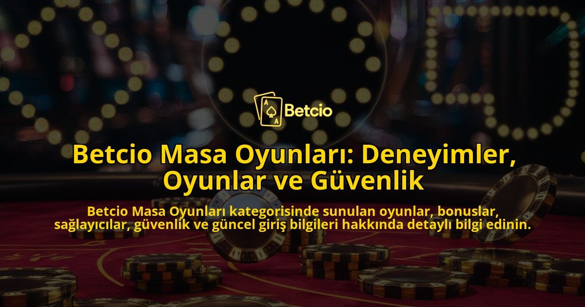 Betcio-Masa-Oyunlar-Deneyimler-Oyunlar-ve-Gvenlik-overlay-1768155251.jpg