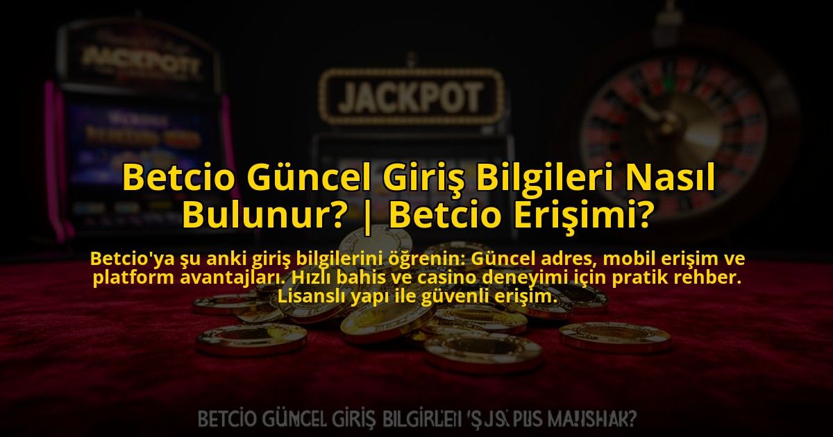 Betcio-Guncel-Giris-Bilgileri-Nasil-Bulunur-Betcio-Erisimi-overlay-1776012971.jpg